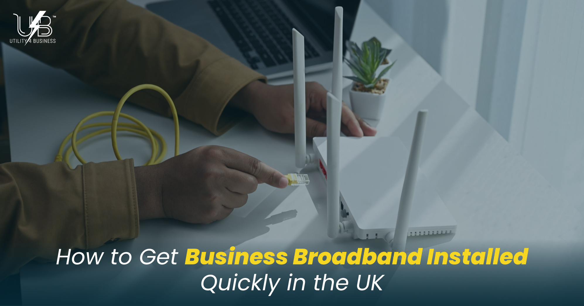 Business broadband installation setup with router and ethernet cable for fast UK service by utility4business
